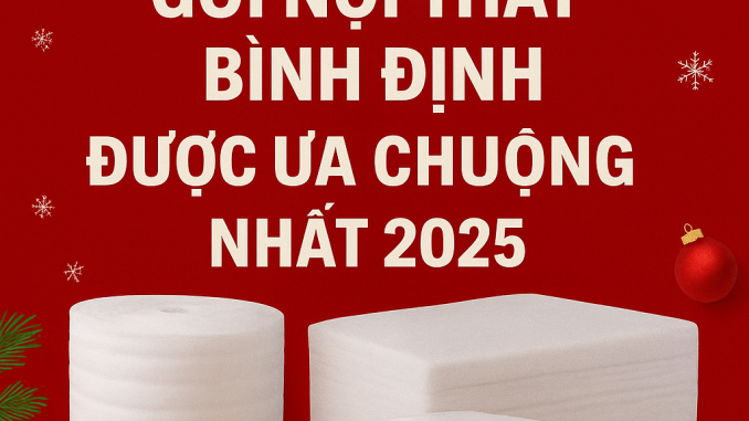xop-pe-foam-dong-goi-tai-binh-dịnh-2025