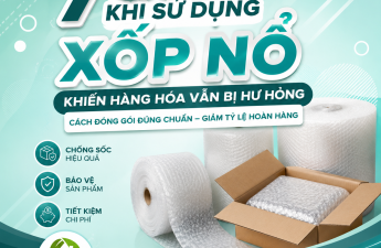 7 sai lầm khi sử dụng xốp nổ khiến hàng hóa vẫn bị hư hỏng